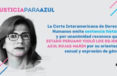 Inter-American Court Of Human Rights Declares Responsible To The Republic Of Perú For Azul Rojas Marín Human Rights Violation Based On Her Sexual Orientation And Gender Expression